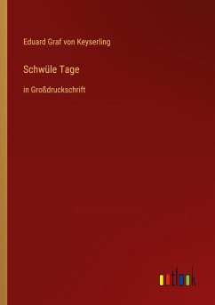Schwüle Tage - Keyserling, Eduard Graf Von