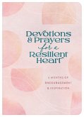 Devotions and Prayers for a Resilient Heart: 6 Months of Encouragement and Inspiration