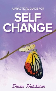 A Practical Guide for Self Change - Hutchison, Diana