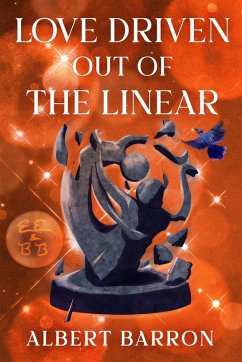 Love Driven Out of the Linear - Barron, Albert