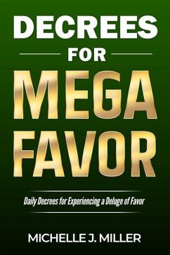 Decrees for MEGA FAVOR: Daily Decrees for Experiencing a Deluge of Favor - Miller, Michelle J.