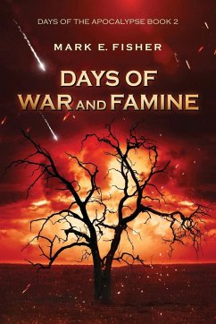 Days of War and Famine - Fisher, Mark E.
