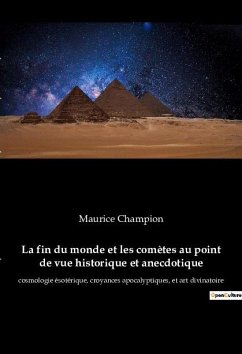 La fin du monde et les comètes au point de vue historique et anecdotique - Champion, Maurice