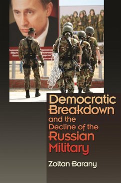 Democratic Breakdown and the Decline of the Russian Military - Barany, Zoltan