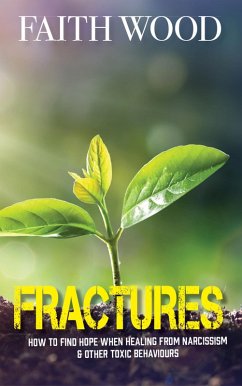 Fractures - How to find hope when healing from narcissism & other toxic behaviours (eBook, ePUB) - Wood, Faith