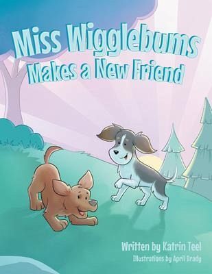 Miss Wigglebums Makes a New Friend (eBook, ePUB) Miss Wigglebums Makes a New Friend (eBook, ePUB)