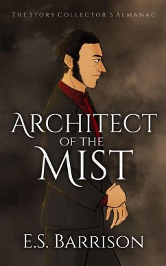 Architect of the Mist (The Story Collector's Almanac, #2) (eBook, ePUB) - Barrison, E. S.
