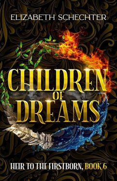 Children of Dreams (Heir to the Firstborn, #6) (eBook, ePUB) - Schechter, Elizabeth