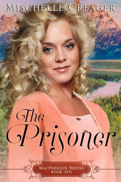 The Prisoner (MacPherson Brides, #10) (eBook, ePUB) - Creager, Mischelle