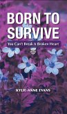 Born To Survive: You Can't Break A Broken Heart (eBook, ePUB)