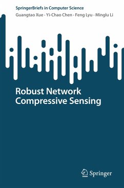 Robust Network Compressive Sensing (eBook, PDF) - Xue, Guangtao; Chen, Yi-Chao; Lyu, Feng; Li, Minglu