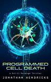 Programmed Cell Death: a Sci-fi Revenge Thriller (eBook, ePUB)