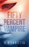 Fifty Percent Vampire (eBook, ePUB)