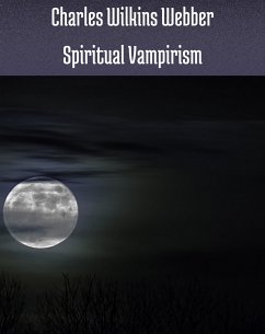 Spiritual vampirism (eBook, ePUB) - Charles Wilkins, Webber