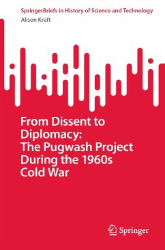 From Dissent to Diplomacy: The Pugwash Project During the 1960s Cold War (eBook, PDF) - Kraft, Alison