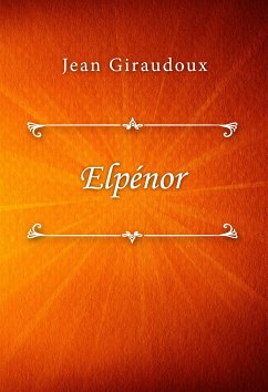Elpénor (eBook, ePUB) - Giraudoux, Jean