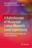 A Kaleidoscope of Malaysian Indian Women&quote;s Lived Experiences (eBook, PDF)