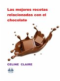 Las Mejores Recetas Relacionadas Con El Chocolate (eBook, ePUB)