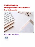 Umhlahlandlela Wokuphumelela Kokuzimela Kwi Inthanethi (eBook, ePUB) Umhlahlandlela Wokuphumelela Kokuzimela Kwi Inthanethi (eBook, ePUB)