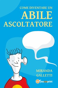 Come diventare un abile ascoltatore (eBook, ePUB) - Galletti, Miranda