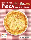 How Did This Pizza Get On My Plate? (eBook, ePUB) How Did This Pizza Get On My Plate? (eBook, ePUB)