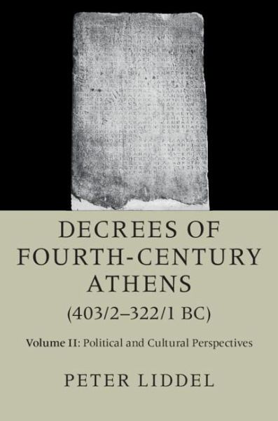 Decrees of Fourth-Century Athens (403/2-322/1 BC): Volume 2, Political and Cultural Perspectives (eBook, PDF) Decrees of Fourth-Century Athens (403/2-322/1 BC): Volume 2, Political and Cultural Perspectives (eBook, PDF)
