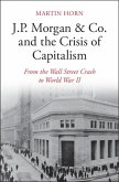 J.P. Morgan & Co. and the Crisis of Capitalism (eBook, ePUB)