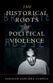 Historical Roots of Political Violence (eBook, PDF)