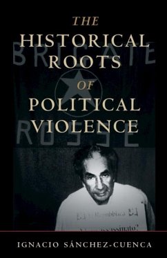 Historical Roots of Political Violence (eBook, PDF) - Sanchez-Cuenca, Ignacio