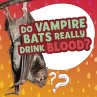 Do Vampire Bats Really Drink Blood?... - Bild 1