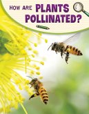 How Are Plants Pollinated? (eBook, ePUB) How Are Plants Pollinated? (eBook, ePUB)