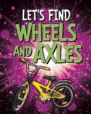 Let's Find Wheels and Axles (eBook, ePUB)