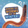 Where Do Worms Go in Winter? (eBook,... - Bild 1