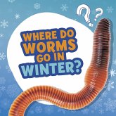 Where Do Worms Go in Winter? (eBook, ePUB)