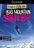 Could You Be a Big Mountain Skier? (eBook, ePUB)