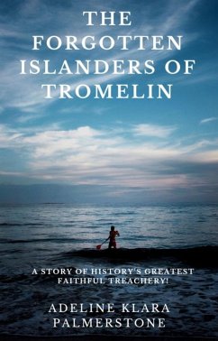Cover The Forgotten Islanders of Tromelin: A Story of History's Greatest Faithful Treachery! (eBook, ePUB)