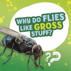 Why Do Flies Like Gross Stuff? (eBook, ePUB)