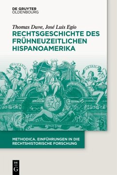Rechtsgeschichte des frühneuzeitlichen Hispanoamerika (eBook, ePUB) - Duve, Thomas; Egío, José Luis