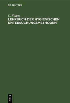 Lehrbuch der hygienischen Untersuchungsmethoden (eBook, PDF) - Flügge, C.