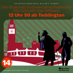 12 Uhr 50 ab Teddington (Der Sherlock Holmes-Adventkalender - Die Ankunft des Erlösers, Folge 14) (MP3-Download) - Doyle, Sir Arthur Conan; Stewart, William K.