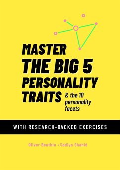 Master The Big 5 Personality Traits & The 10 Personality Facets: With Research-Backed Exercises (eBook, ePUB) - Shahid, Sadiya; Beuthin, Oliver