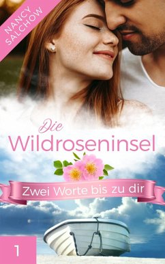 Die Wildroseninsel: Zwei Worte bis zu dir (eBook, ePUB) - Salchow, Nancy