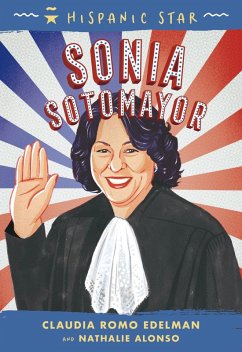 Hispanic Star: Sonia Sotomayor (eBook, ePUB) - Edelman, Claudia Romo; Alonso, Nathalie