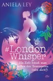 Als Zofe küsst man selten den Traumprinz (oder doch?) / #London Whisper Bd.3