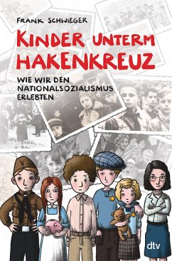 Kinder unterm Hakenkreuz - Wie wir den Nationalsozialismus erlebten - Schwieger, Frank