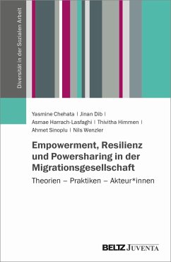 Empowerment, Resilienz und Powersharing in der Migrationsgesellschaft - Chehata, Yasmine;Dib, Jinan;Harrach-Lasfaghi, Asmae