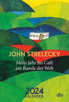 Mein Jahr im Café am Rande der Welt 2024 - Strelecky, John P.