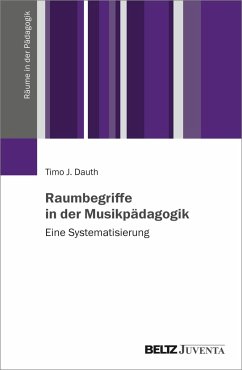 Raumbegriffe in der Musikpädagogik - Dauth, Timo Johannes