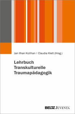 Lehrbuch Transkulturelle Traumapädagogik - Kizilhan, Jan Ilhan; Klett, Claudia