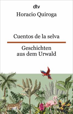 Cuentos de la selva Geschichten aus dem Urwald - Quiroga, Horacio